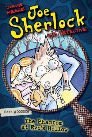 Cover of the book Joe Sherlock, Kid Detective, Case #000006: The Phantom at Eve's Hollow by Gita V.Reddy