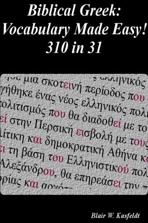 Cover of the book Biblical Greek: Vocabulary Made Easy! 310 in 31 by John Carothers