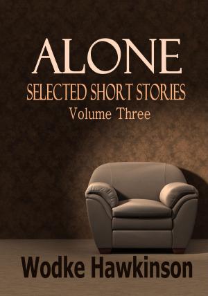 Book cover of Alone, Selected Short Stories Vol. Three