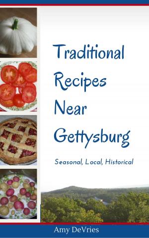 Cover of the book Traditional Recipes Near Gettysburg by Chantal Dumont