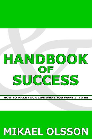 Book cover of Handbook of Success: How to Make your Life What you Want it to Be