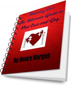 Cover of the book Making Love The Ultimate Guide to Real Love and Joy by Aammton Alias