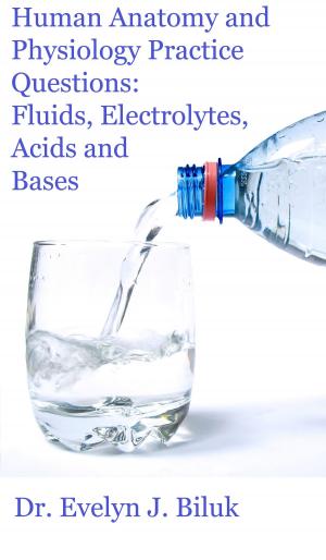 Cover of Human Anatomy and Physiology Practice Questions: Fluids, Electrolytes, Acids and Bases