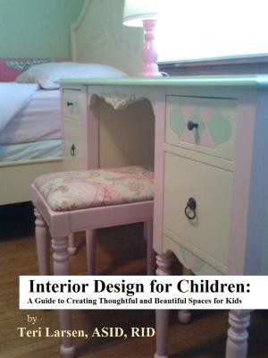 Cover of Interior Design for Children: A Guide to Creating Thoughtful and Beautiful Spaces for Kids