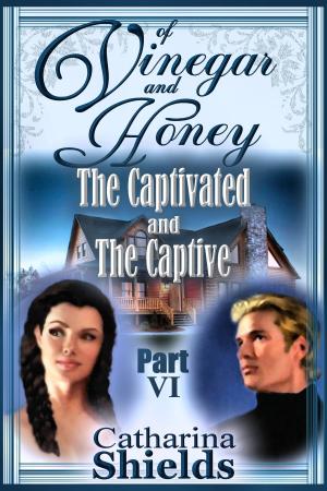 Cover of Of Vinegar and Honey, Part VI: "The Captivated and The Captive"