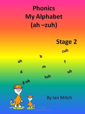 Cover of the book Phonics My Alphabet (ah - zuh) by Ian Mitch