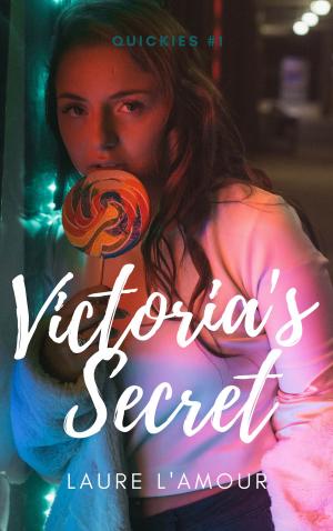 Cover of the book Victoria's Secret: A Short & Sexy Story by Laure L'Amour