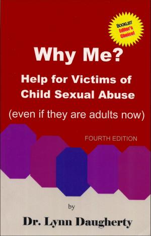 Cover of the book Why Me? Help for Victims of Child Sexual Abuse (Even if they are adults now) by James Martin