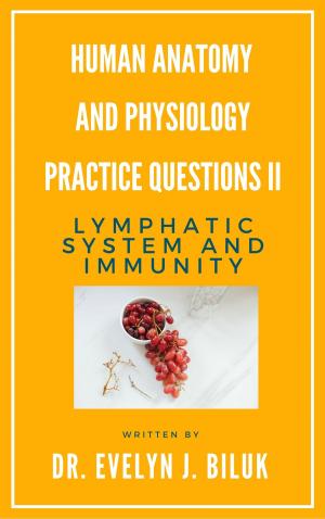 Cover of Human Anatomy and Physiology Practice Questions II: Lymphatic System and Immunity