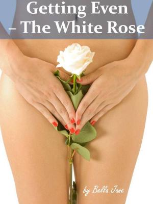 Book cover of Getting Even: The White Rose