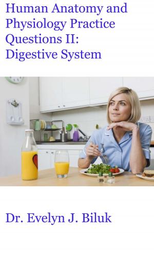 Cover of the book Human Anatomy and Physiology Practice Questions II: Digestive System by Dr. Evelyn J Biluk