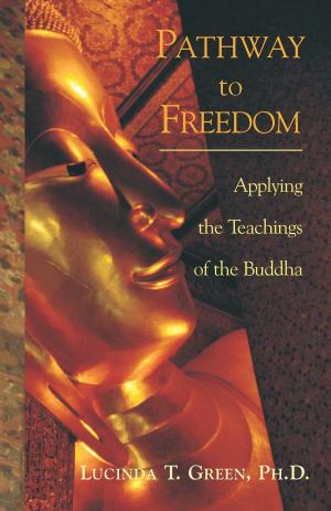 bigCover of the book Pathway to Freedom: Applying the Teachings of the Buddha by 