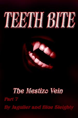 Cover of the book TEETH BITE. The Mestizo Vein: Part 7 by D'Elen McClain