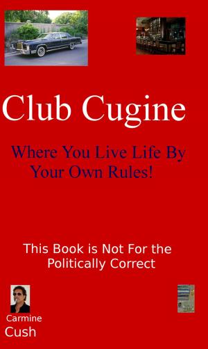 Cover of the book Club Cugine: Where You Live Life By Your Own Rules! by David H. Keith