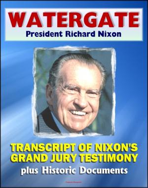 Cover of the book Watergate and President Richard Nixon: Transcript of Nixon's Grand Jury Testimony in June 1975 plus Historic Watergate Document Reproductions from the Break-in to Impeachment by Cicéron, Émile-Louis Burnouf