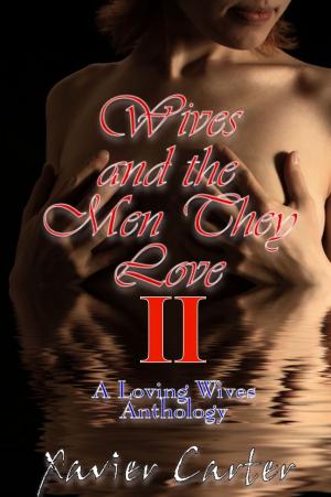 Cover of the book Wives and the Men They Love II by Xavier Carter