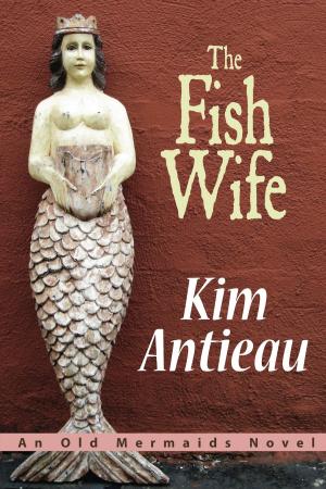 Cover of the book The Fish Wife: an Old Mermaids Novel by Jonathan M. Lazar