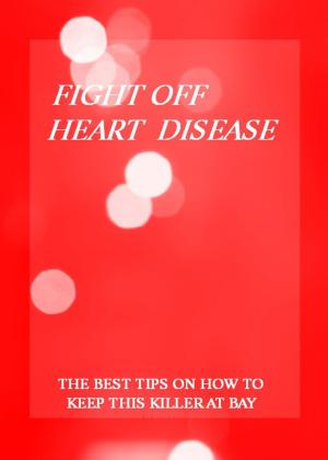 Cover of the book Fight Off Heart Disease by 