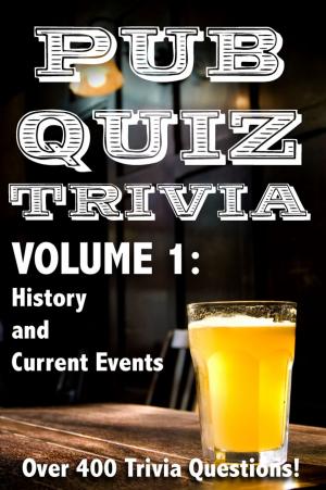 Cover of the book Pub Quiz Trivia: Volume 1 - History and Current Events by A.S. Games