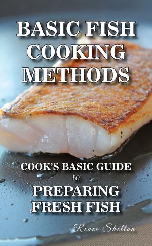 Book cover of Basic Fish Cooking Methods: A No Frills Guide to Preparing Fresh Fish