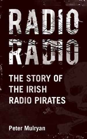 Cover of the book Radio Radio: The Story of the Irish Radio Pirates by Donald G Boudreau