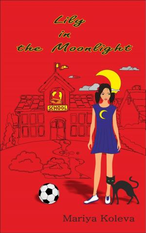 Cover of the book Lily in the Moonlight by GoMadKids, Burnese Deysel