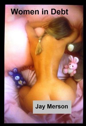 Cover of the book Women in Debt (Erotica) by Jay Merson