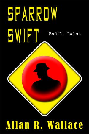 Cover of the book Sparrow Swift Twist (personal sovereignty) by Allan R. Wallace