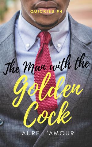 Book cover of The Man With the Golden Cock: A Short & Sexy Story (Quickies #4)