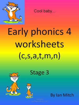 Cover of the book Early Phonics 4 Worksheets (c,s,a,t,m,n) by Ian Mitch