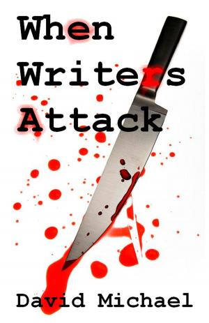 Cover of the book When Writers Attack by David R. Michael