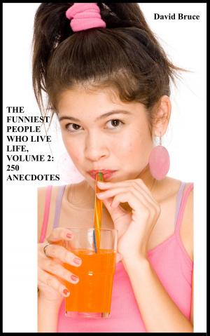 Book cover of The Funniest People Who Live Life, Volume 2: 250 Anecdotes