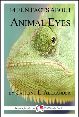 Cover of the book 14 Fun Facts About Animal Eyes: A 15-Minute Book by Cullen Gwin