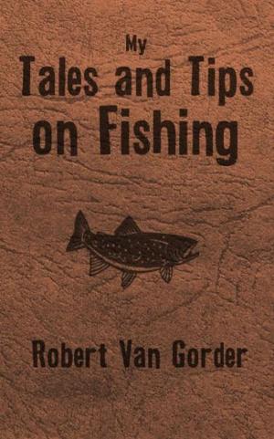 Cover of the book My Tales and Tips on Fishing by Dr. Eddie M. Connor Jr