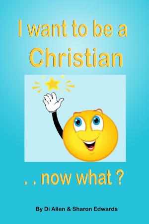 Cover of I Want To Be A Christian: Now What?