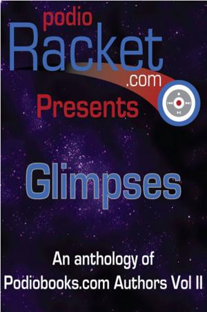 Cover of the book Podioracket Presents: Glimpses by Mark Eller