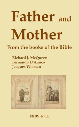 Cover of the book Father and Mother: From the books of the Bible by Richard J. McQueen