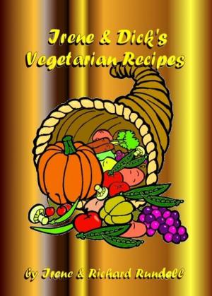 Cover of the book Irene & Dick's Vegetarian Recipes by Matt Connelly, Grant Hocknell