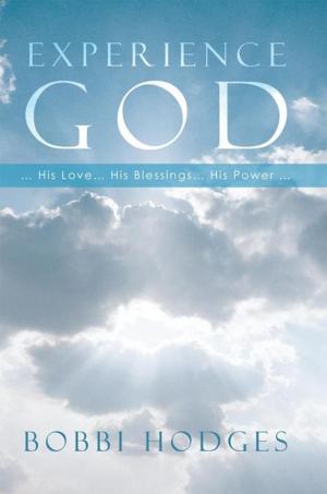 Cover of the book Experience God… His Love … His Blessings … His Power … by E. Christopher Reyes