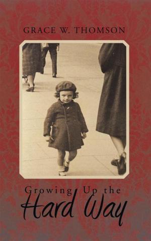 Cover of the book Growing up the Hard Way by William L.G. Stephens