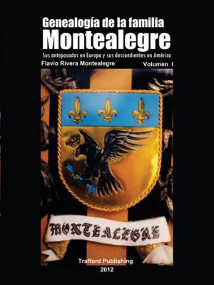 Cover of the book Genealogía De La Familia Montealegre by Maria Dolor