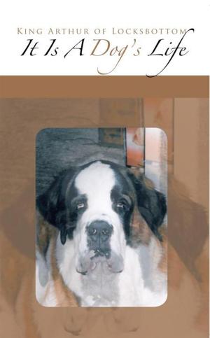 Cover of the book It's a Dog's Life by 0. Dexter Covell