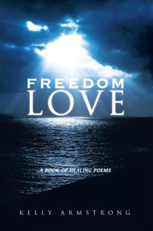 Cover of the book Freedom Love by Bev Magee