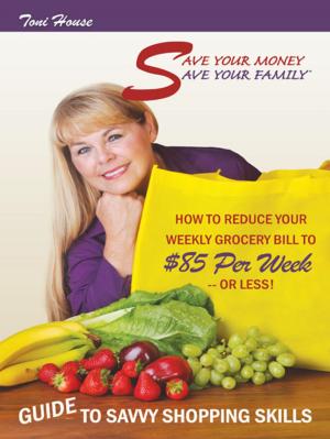 bigCover of the book Save Your Money, Save Your Family ™ Guide to Savvy Shopping Skills: by 