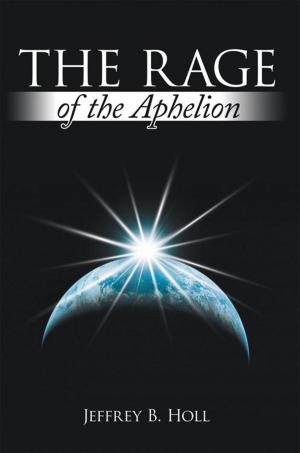 Cover of the book The Rage of the Aphelion by Jace Epple