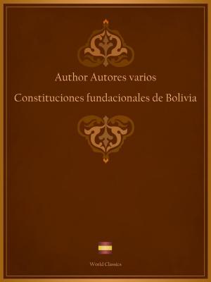 Cover of the book Constituciones fundacionales de Bolivia (Spanish edition) by Author Autores varios