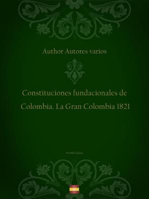 Cover of Constituciones fundacionales de Colombia. La Gran Colombia 1821 (Spanish edition)