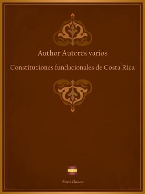 Cover of the book Constituciones fundacionales de Costa Rica (Spanish edition) by Author Autores varios