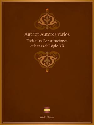 Cover of the book Todas las Constituciones cubanas del siglo XX (Spanish edition) by Author Autores varios