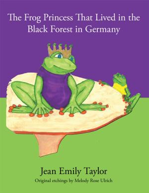 Cover of the book The Frog Princess That Lived in the Black Forest in Germany by Ken Hanson